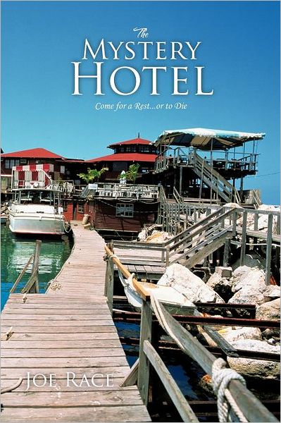 Cover for Joe Race · The Mystery Hotel: Come for a Rest . . . or to Die (Paperback Book) (2012)