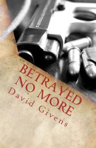 Cover for David Givens · Betrayed No More (Taschenbuch) (2011)