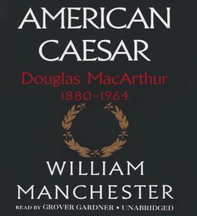 American Caesar - William Manchester - Muzyka - Blackstone Audio, Inc. - 9781470887254 - 1 maja 2013