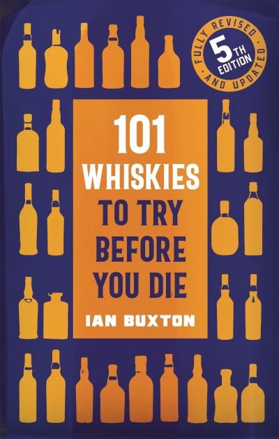 101 Whiskies to Try Before You Die (5th edition) - Ian Buxton - Bücher - Headline Publishing Group - 9781472292254 - 29. September 2022