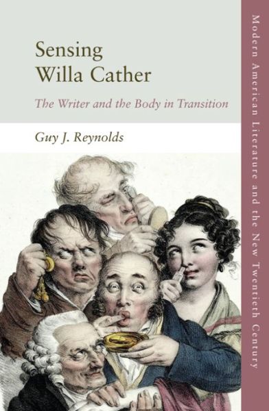 Cover for Guy Reynolds · Sensing Willa Cather: The Writer and the Body in Transition - Modern American Literature and the New Twentieth Century (Hardcover Book) (2021)
