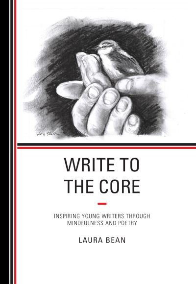 Write to the Core: Inspiring Young Writers through Mindfulness and Poetry - Laura Bean - Livros - Rowman & Littlefield - 9781475866254 - 1 de março de 2023