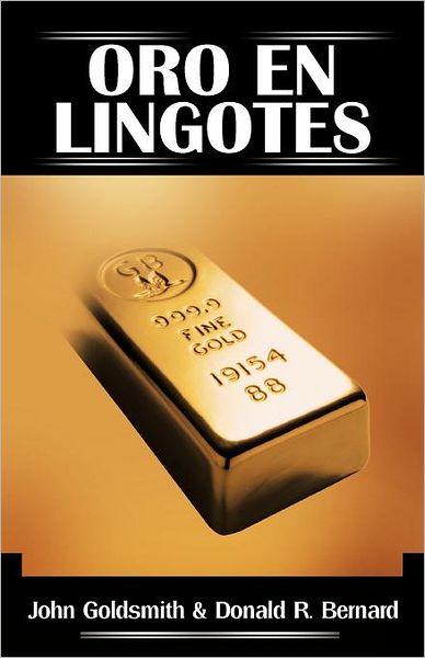 Oro en Lingotes - John Goldsmith - Bücher - iUniverse - 9781475936254 - 11. Juli 2012