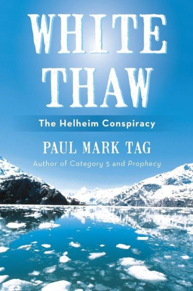 Cover for Paul Mark Tag · White Thaw: the Helheim Conspiracy (Paperback Book) (2013)