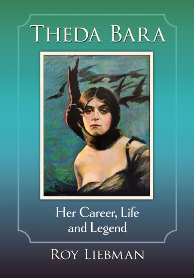 Cover for Roy Liebman · Theda Bara: Her Career, Life and Legend (Paperback Book) (2023)