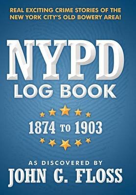 Cover for As Discovered by John G. Floss · Nypd Log Book: 1874 to 1903 (Hardcover bog) (2012)