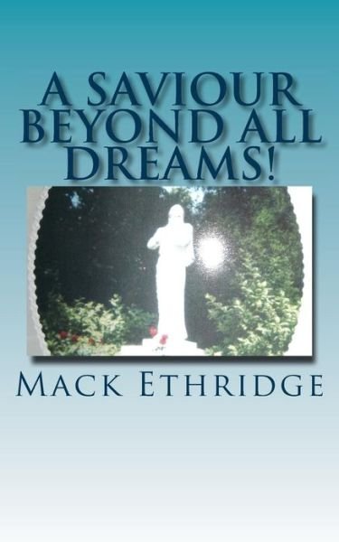 Cover for Mack Ethridge · A Saviour Beyond All Dreams! (Paperback Book) (2012)