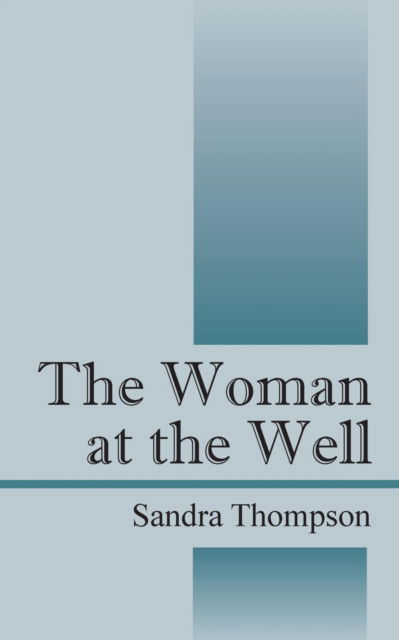 Cover for Sandra Thompson · The Woman at the Well (Paperback Book) (2016)