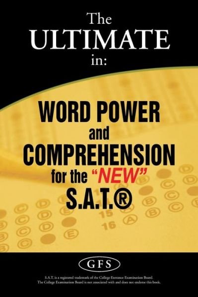 The Ultimate In: Word Power and Comprehension for the New S.a.t.(r) - Gfs - Livros - Xlibris Corporation - 9781479785254 - 8 de março de 2013