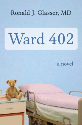 Cover for Ronald  J. Glasser · Ward 402: A Novel (Paperback Book) (2014)