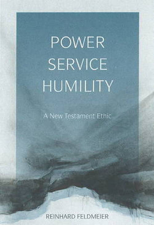 Cover for Reinhard Feldmeier · Power, Service, Humility (Paperback Book) (2014)