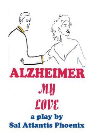 Cover for Sal Atlantis Phoenix · Alzheimer My Love (Paperback Book) (2016)