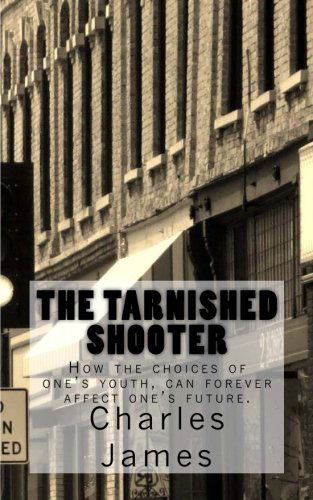 Cover for Charles James · The Tarnished Shooter (Paperback Bog) (2013)