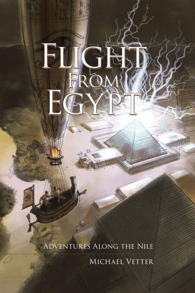 Flight from Egypt: Adventures Along the Nile - Michael Vetter - Livres - iUniverse - 9781491763254 - 2 avril 2015