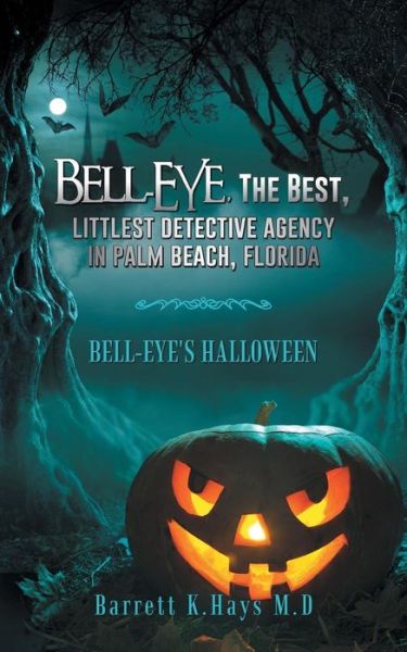 Cover for Barrett K. Hays · Bell-eye, the Best, Littlest Detective Agency in Palm Beach, Florida: Bell-eye's Halloween (Paperback Book) (2014)