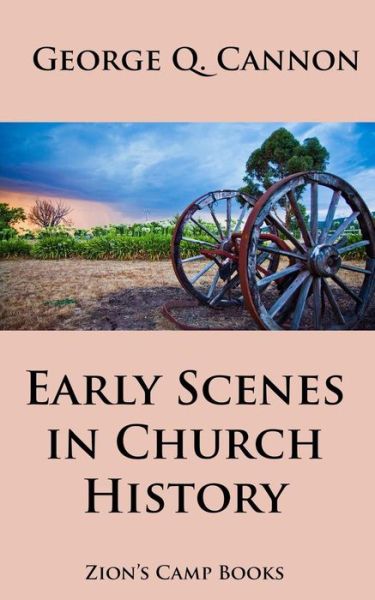Cover for George Q Cannon · Early Scenes in Church History: the Faith-promoting Series Book 8 (Paperback Book) (2013)