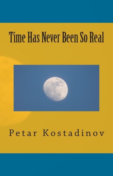 Cover for Petar Kostadinov · Time Has Never Been So Real (Taschenbuch) (2014)