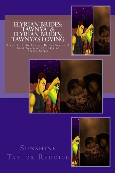 Cover for Sunshine Taylor Reddick · Elyrian Brides: Tawnya / Elyrian Brides: Tawnya's Loving: a Short of the Elyrian Brides Series / Book Seven of the Elyrian Brides Seri (Paperback Book) (2013)