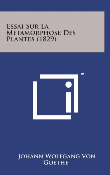 Cover for Johann Wolfgang Von Goethe · Essai Sur La Metamorphose Des Plantes (1829) (Gebundenes Buch) (2014)