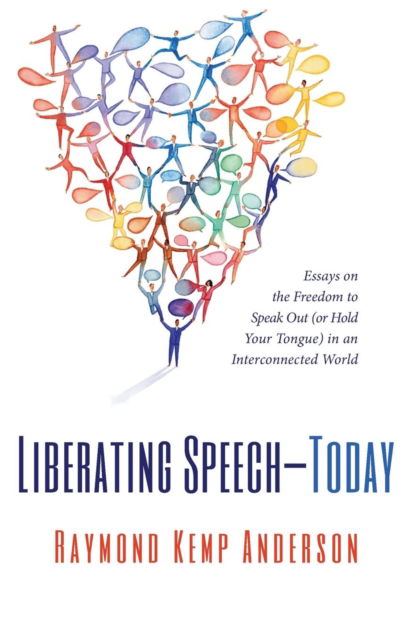 Liberating Speech-Today - Raymond Kemp Anderson - Books - Resource Publications - 9781498230254 - October 14, 2015