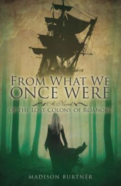 From What We Once Were - Madison Burtner - Books - Xulon Press - 9781498483254 - August 31, 2016