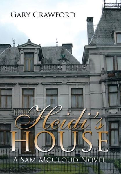 Cover for Gary Crawford · Heidi's House: a Sam Mccloud Novel (Hardcover Book) (2014)