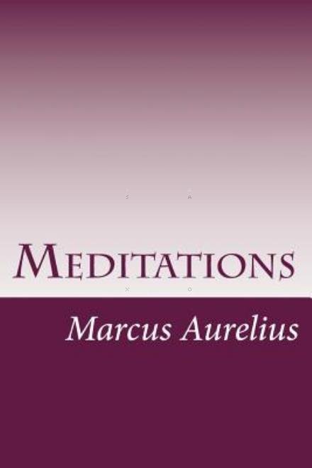 Meditations - Marcus Aurelius - Books - Createspace - 9781499147254 - April 15, 2014