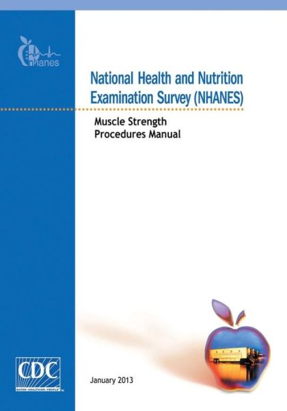 Cover for Centers for Disease Cont and Prevention · National Health and Nutrition Examination Survey (Nhanes): Muscle Strength Procedures Manual (Paperback Book) (2014)