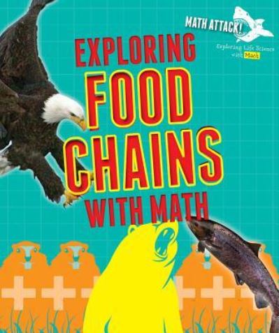 Exploring Food Chains with Math - Robyn Hardyman - Książki - PowerKids Press - 9781499431254 - 30 grudnia 2016