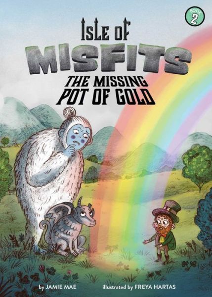 Cover for Jamie Mae · Isle of Misfits 2: The Missing Pot of Gold - Isle of Misfits (Hardcover Book) (2019)