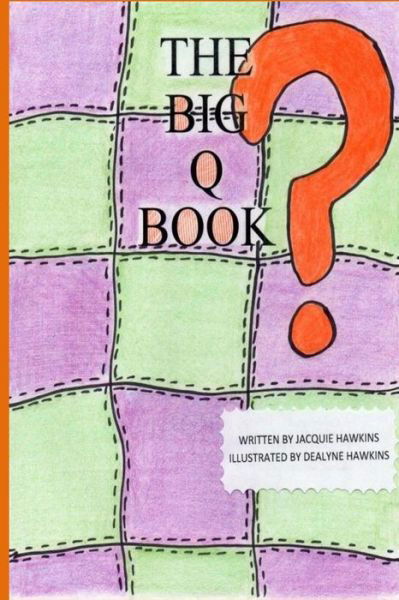 Cover for Jacquie Lynne Hawkins · The Big Q Book: Part of the Big A-b-c Book Series, a Preschool Picture Book in Rhyme Containing Words That Start with the Letter Q or (Paperback Book) (2014)
