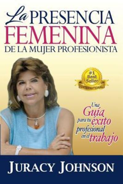 Cover for Juracy de Johnson · La Presencia Femenina de la Mujer Profesionista (Paperback Bog) (2018)