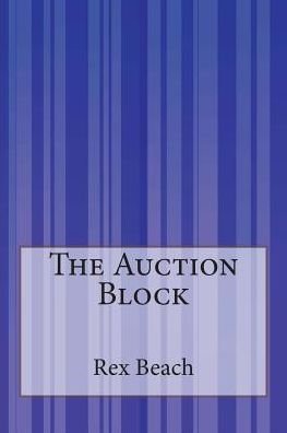 Cover for Rex Beach · The Auction Block (Paperback Book) (2015)