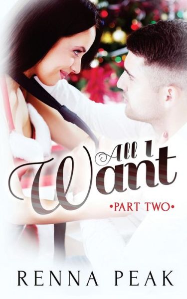 Cover for Renna Peak · All I Want - Part Two (Paperback Book) (2014)