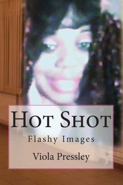 Cover for Viola Pressley · Hot Shot: Flashy Images (Paperback Book) (2015)