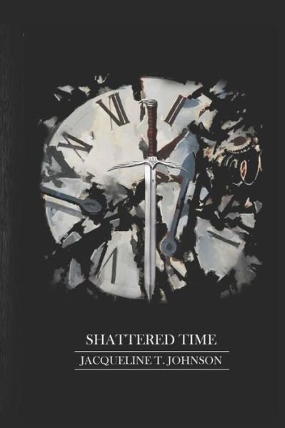 Cover for Jacqueline T Johnson · Shattered Time (Pocketbok) (2015)