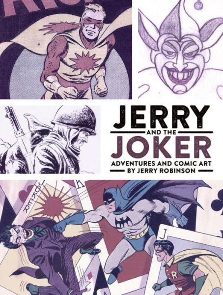 Cover for Jerry Robinson · Jerry and the Joker: Adventures and Comic Art (Hardcover Book) (2017)