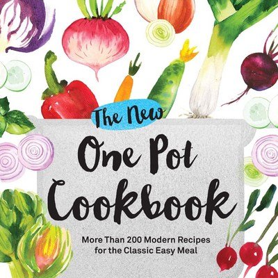 The New One Pot Cookbook: More Than 200 Modern Recipes for the Classic Easy Meal - Adams Media - Książki - Adams Media Corporation - 9781507200254 - 2 grudnia 2016