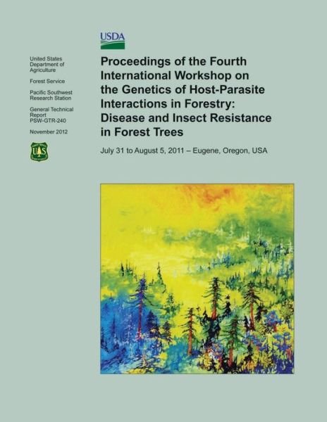 Cover for U S Department of Agriculture · Proceedings of the Fourth International Workshop on the Genetics of Host- Parasite Interactions in Forestry: Disease and Insect Resistance in Forest T (Paperback Book) (2015)