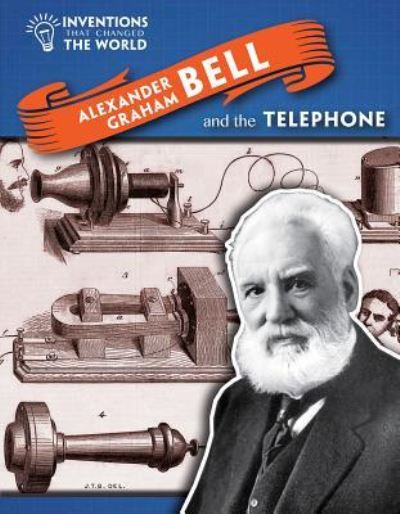 Cover for Louise A Spilsbury · Alexander Graham Bell and the Telephone (Hardcover Book) (2015)