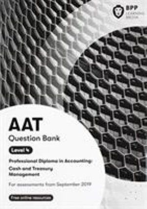 AAT Cash & Treasury Management: Question Bank - BPP Learning Media - Bøger - BPP Learning Media - 9781509727254 - 10. juli 2019