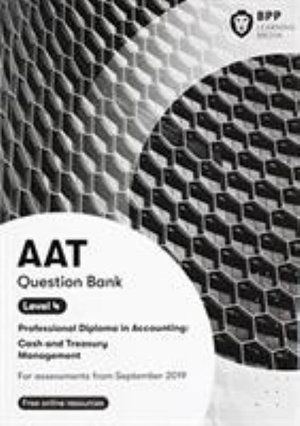 AAT Cash & Treasury Management: Question Bank - BPP Learning Media - Boeken - BPP Learning Media - 9781509727254 - 10 juli 2019