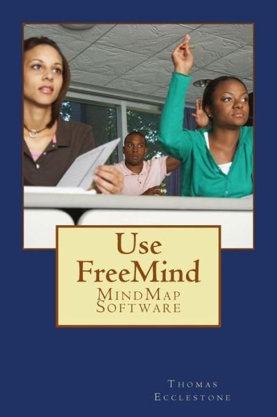 Cover for Mr Thomas Ecclestone · Use Freemind: Mindmap Software (Paperback Book) (2015)
