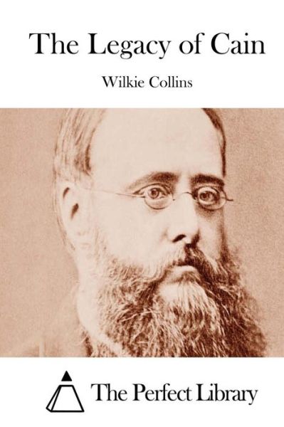 The Legacy of Cain - Wilkie Collins - Books - Createspace - 9781511553254 - April 1, 2015