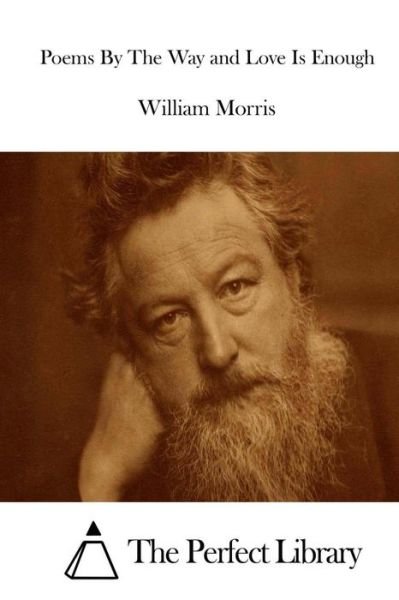 Cover for William Morris · Poems by the Way and Love is Enough (Taschenbuch) (2015)