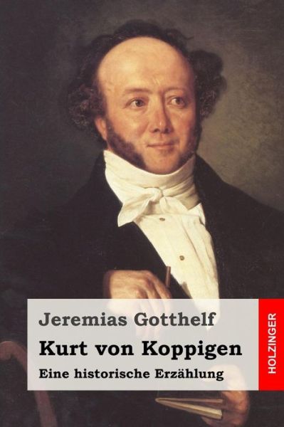 Cover for Jeremias Gotthelf · Kurt Von Koppigen: Eine Historische Erzahlung (Paperback Book) (2015)