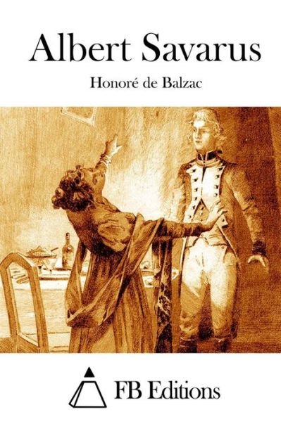 Albert Savarus - Honore De Balzac - Libros - Createspace - 9781514172254 - 1 de junio de 2015