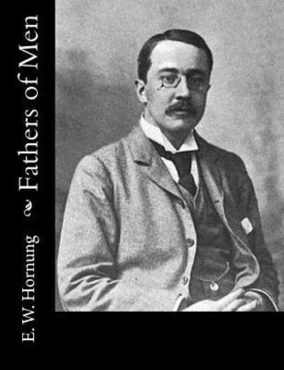 Cover for E. W. Hornung · Fathers of Men (Pocketbok) (2015)