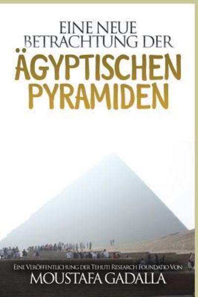 Cover for Moustafa Gadalla · Eine neue Betrachtung der agyptischen Pyramiden (Paperback Book) (2017)