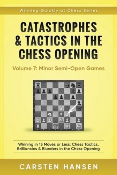 Cover for Carsten Hansen · Catastrophes &amp; Tactics in the Chess Opening - Volume 7 (Paperback Bog) (2018)